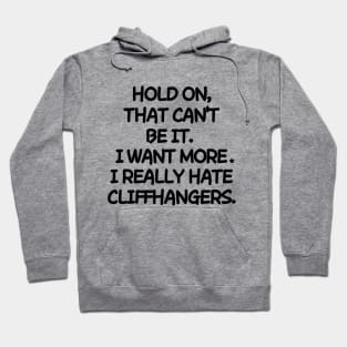 Please, no cliffhangers! Hoodie